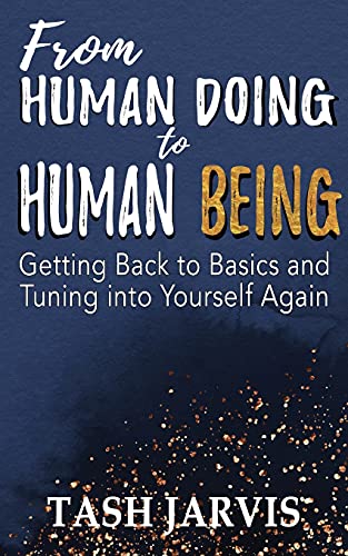 From Human Doing To Human Being