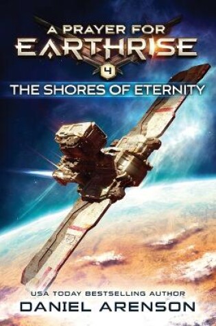 The Shores Of Eternity (A Prayer For Earthrise Book 4)
