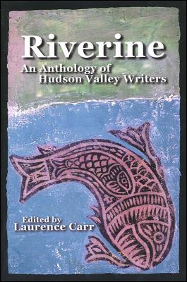 Riverine: An Anthology Of Hudson Valley Writers