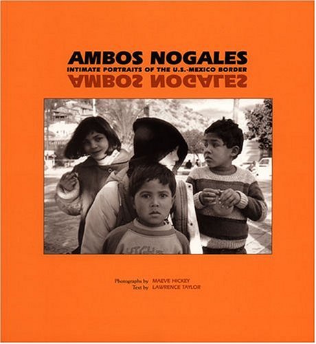 Ambos Nogales: Intimate Portraits Of The U.S.-Mexico Border