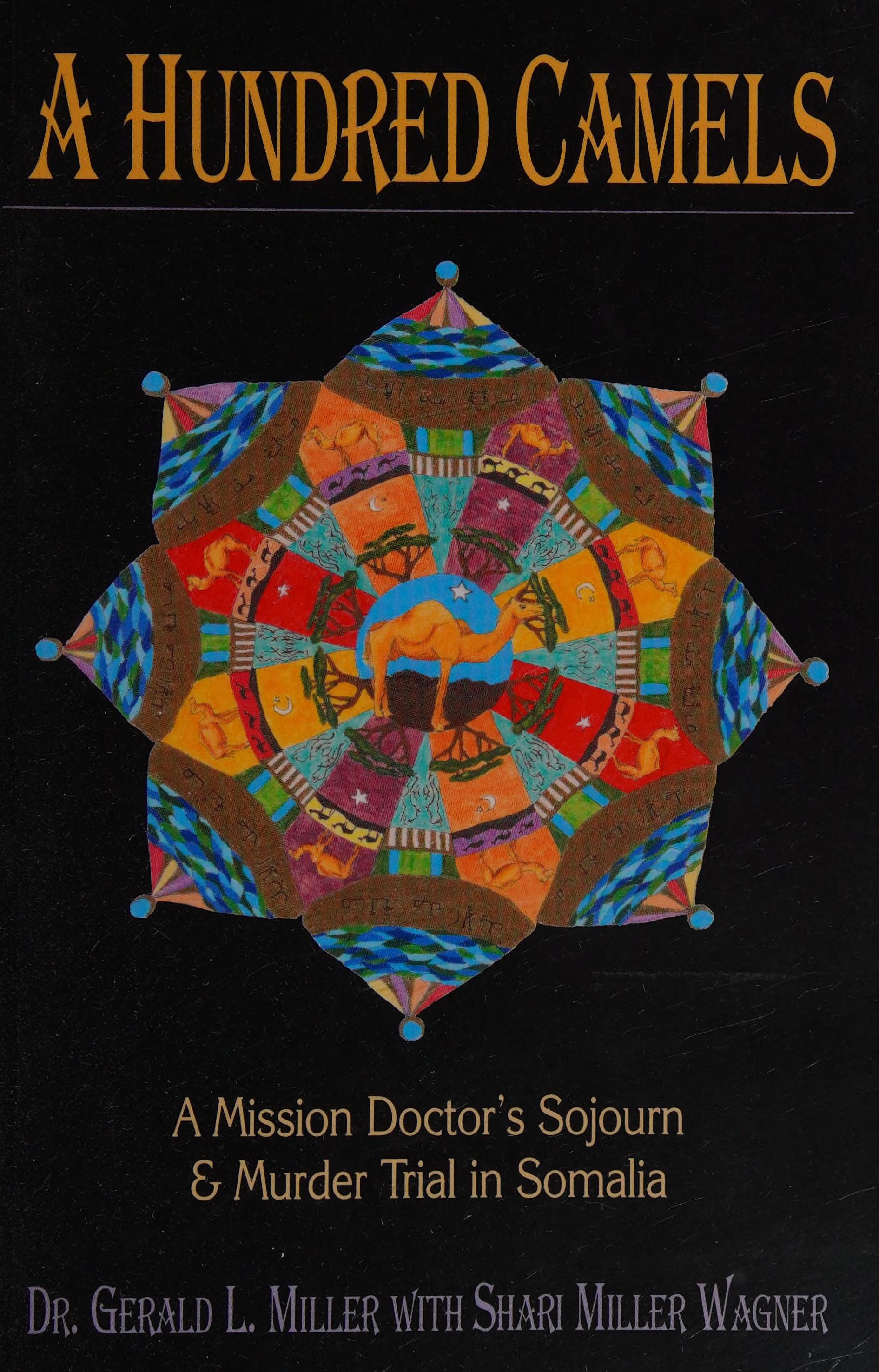 A Hundred Camels: A Mission Doctor'S Sojourn And Murder Trial In Somalia