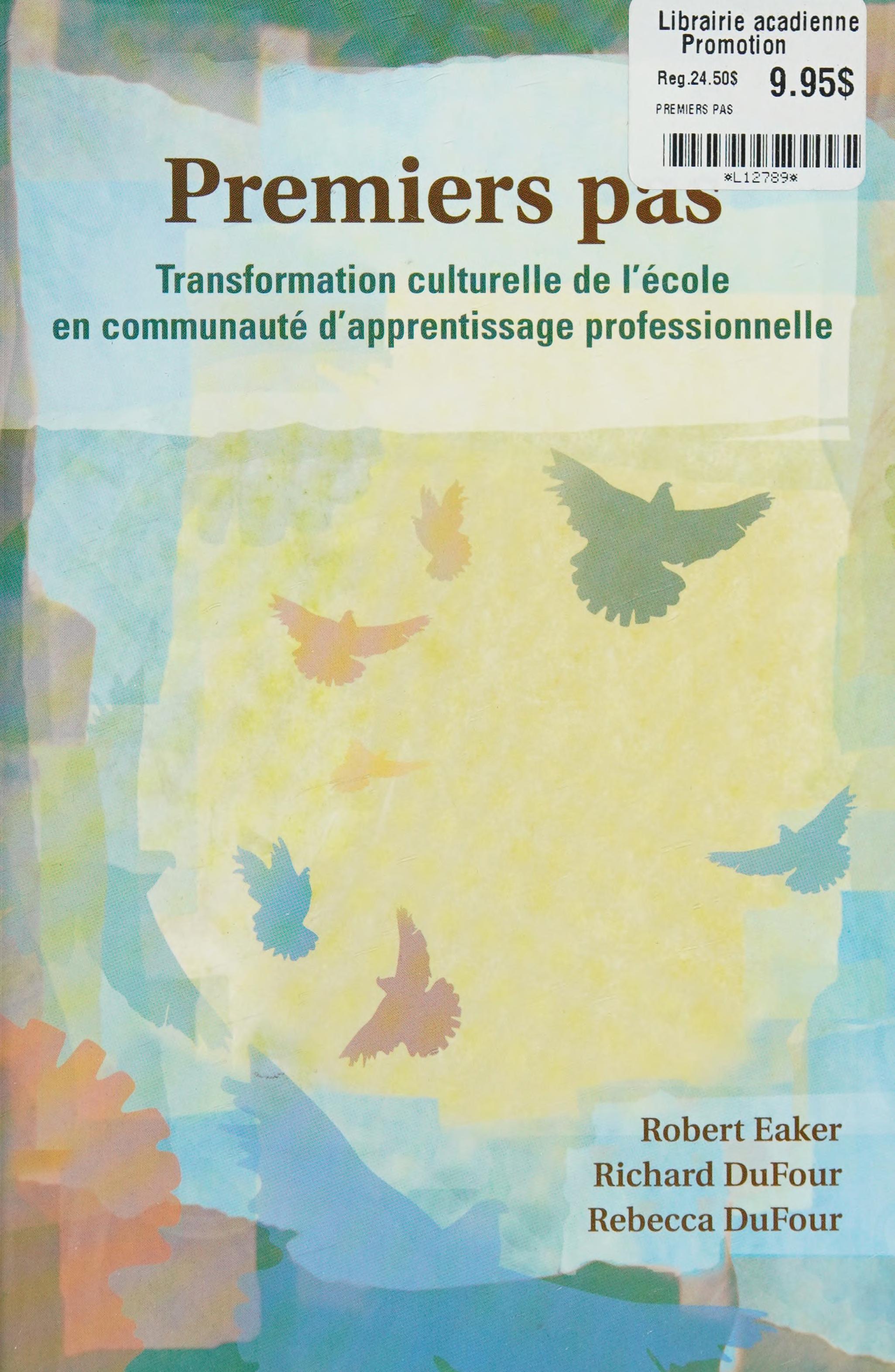 Premiers Pas : Transformation Culturelle De L' Ecole En Communaute D'Apprentissage Professionnelle