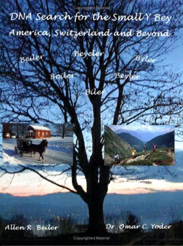 DNA Search For The Small Y Bey, America, Switzerland And Beyond, Beiler, Beyeler, Boiler, Byler