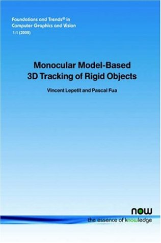 Monocular Model-Based 3d Tracking Of Rigid Objects: A Survey (Foundations And Trends(R) In Computer Graphics And Vision)