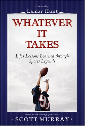 Whatever It Takes: Life'S Lessons Learned Through Sports Legends