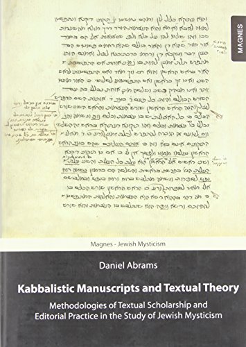 Kabbalistic Manuscripts And Textual Theory Methodologies Of Textual Scholarship And Editorial Practice In The Study Of Jewish Mysticism
