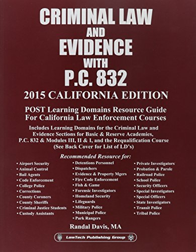 Criminal Law & Evidence With P.C. 832: 2015 California Edition