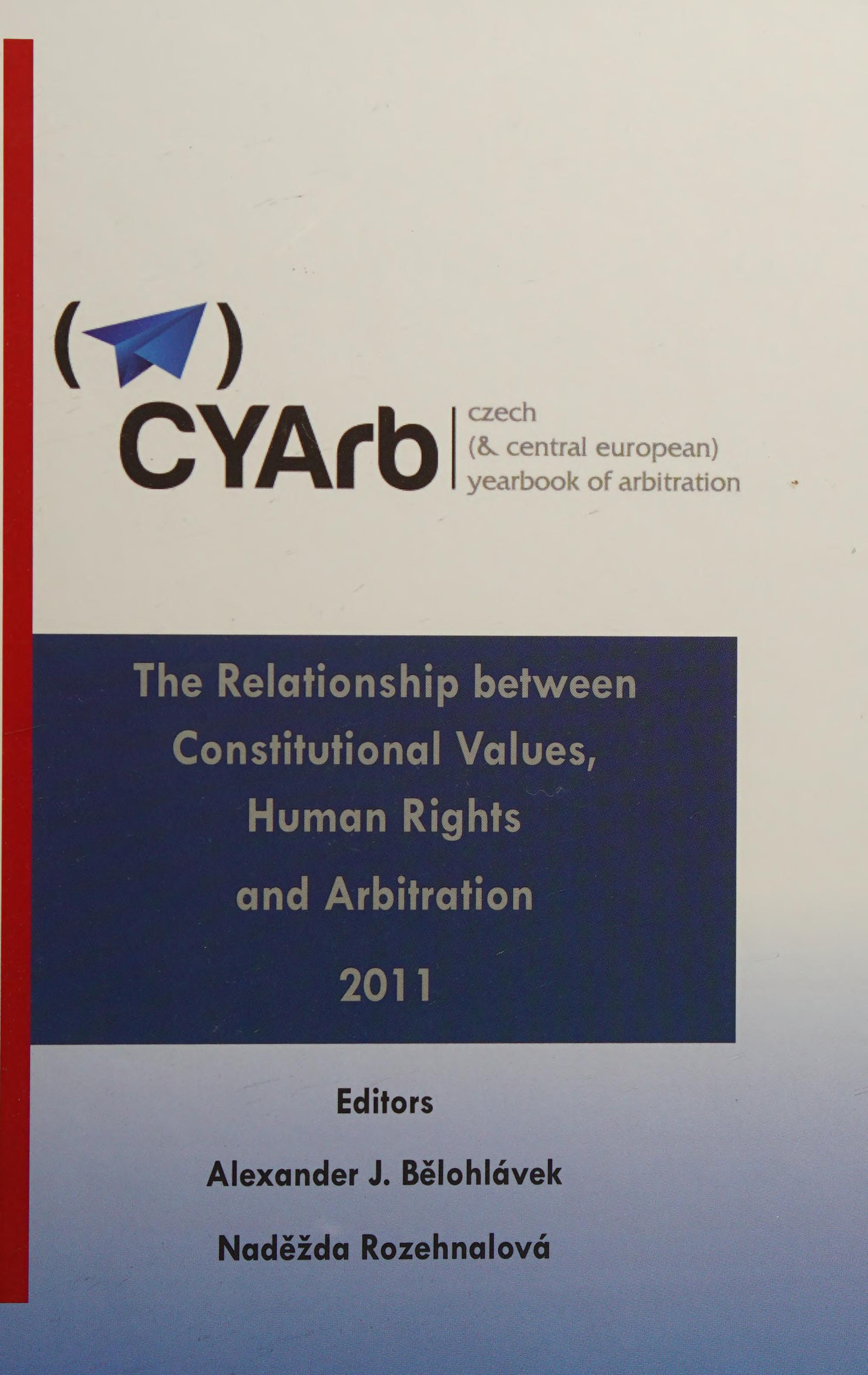 Czech (& Central European) Yearbook Of Arbitration - The Relationship Between Constitutional Values, Human Rights, And Arbitration