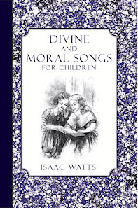 Divine and Moral Songs for Children