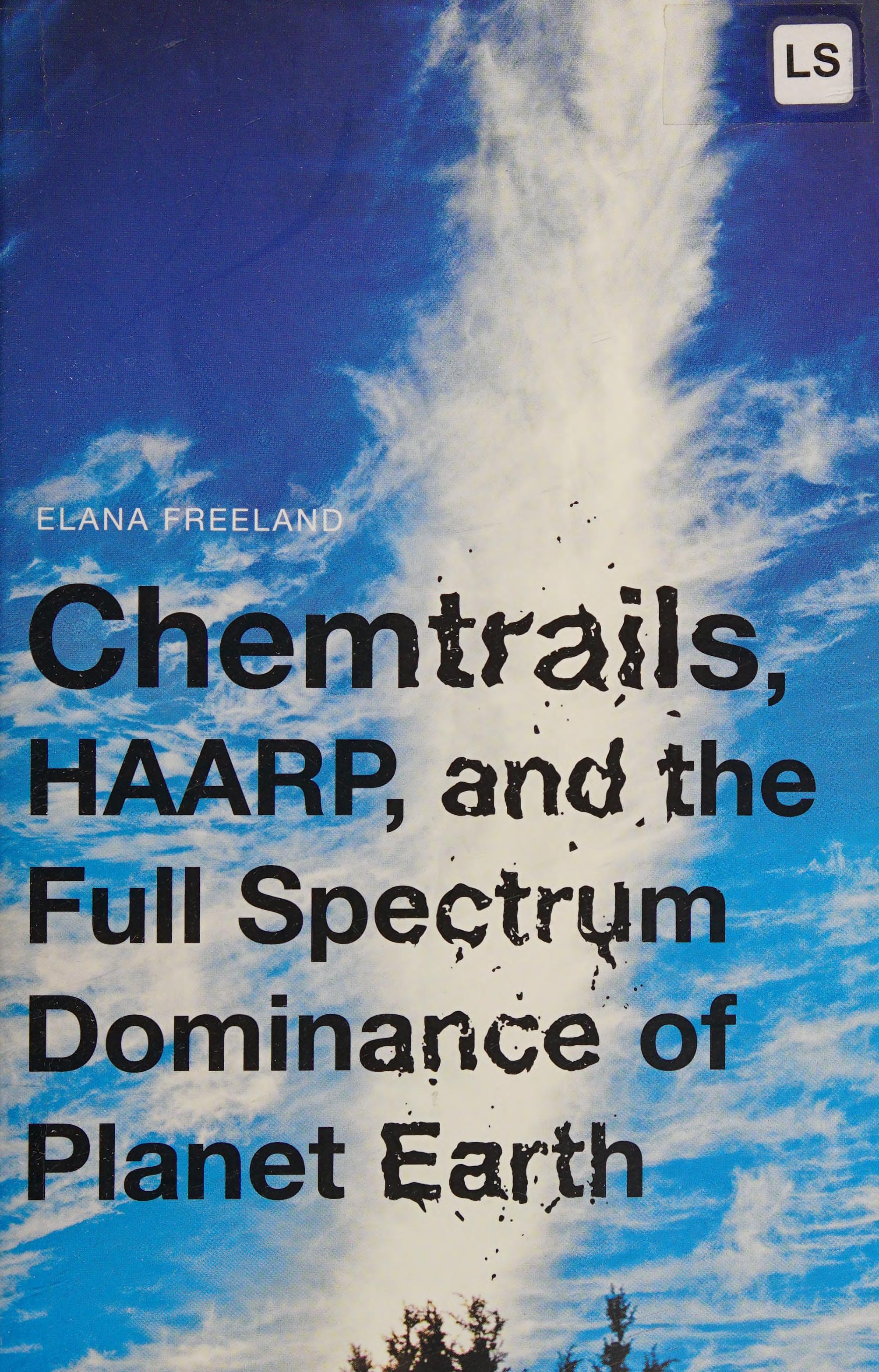 Chemtrails HAARP and the Full Spectrum Dominance of Planet Earth