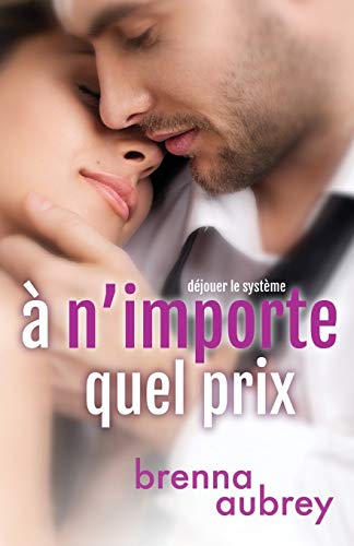 A N'Importe Quel Prix (Déjouer Le Système) (French Edition)