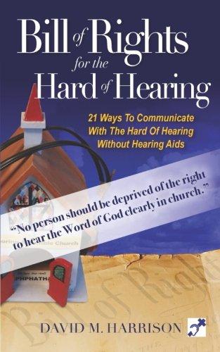The Bill Of Rights For Hard Of Hearing: Making The Church Hearing Accessible For The Hearing Impaired