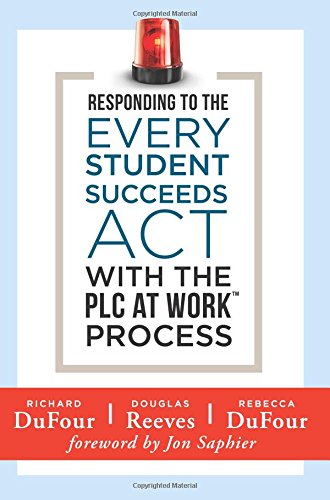 Responding To The Every Student Succeeds Act With The PLC At WorkTM Process