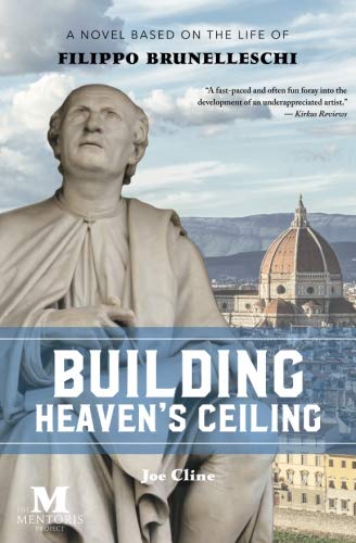 Building Heaven'S Ceiling: A Novel Based On The Life Of Filippo Brunelleschi