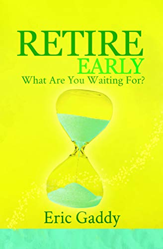 Retire Early - What Are You Waiting For?