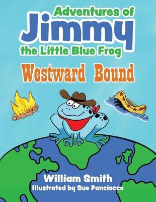 Adventures of Jimmy the Little Blue Frog. Westward Bound