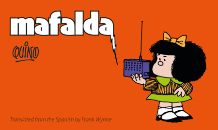 Mafalda by Frank Wynne and Quino, Translated From The Spanish, ISBN 9781962770040