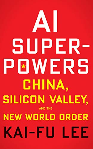 Ai Superpowers by Kai-Fu Lee, ISBN 9781978632844