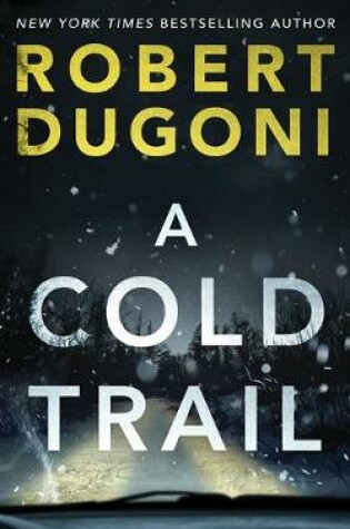 A Cold Trail by Robert Dugoni, ISBN 9781978682993