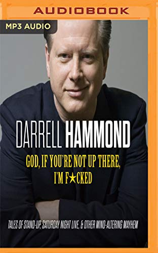 God, If You're Not up There, I'm F*Cked by Darrell Hammond, ISBN 9781978684102