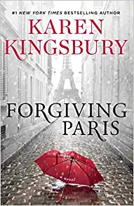 Forgiving Paris: A Novel by Karen Kingsbury, ISBN 9781982104412