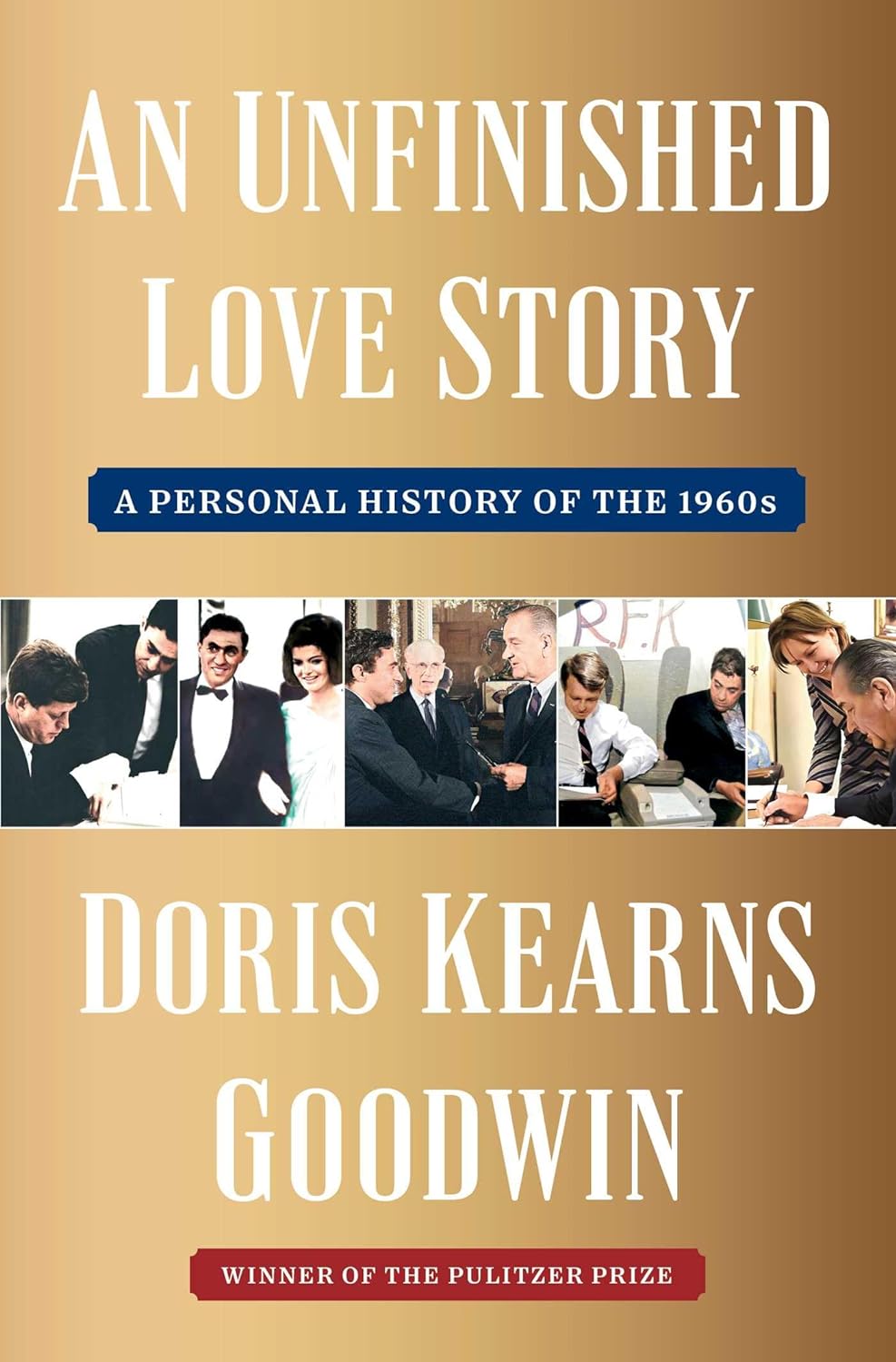 An Unfinished Love Story by Doris Kearns Goodwin, ISBN 9781982108663