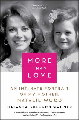 More Than Love: An Intimate Portrait Of My Mother, Natalie Wood