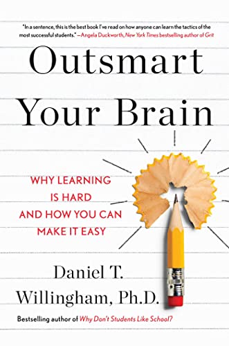 Outsmart Your Brain by Daniel T. Willingham Ph.D, ISBN 9781982167202