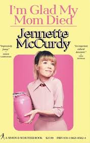 I'm Glad My Mom Died by Jennette McCurdy, ISBN 9781982185824