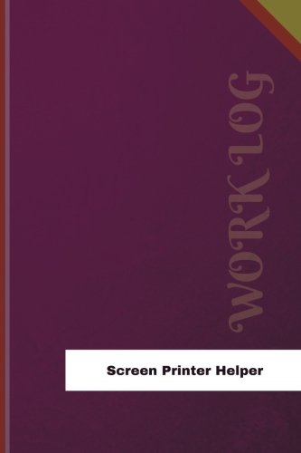 Screen Printer Helper Work Log