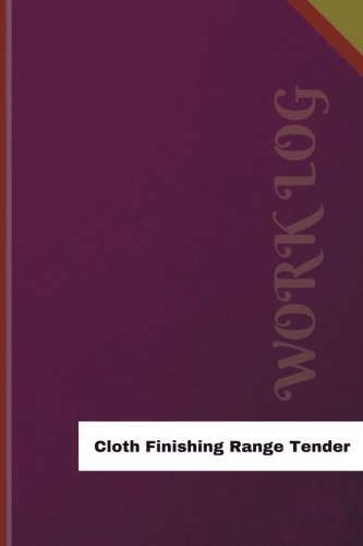 Cloth Finishing Range Tender Work Log