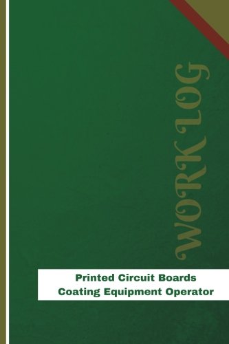 Printed Circuit Boards Coating Equipment Operator Work Log