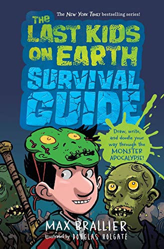 The Last Kids On Earth Survival Guide by Max Brallier, Douglas Holgate, and Netflix (Firm), ISBN 9781984835406