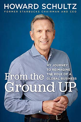 From the Ground Up by Howard Schultz, ISBN 9781984854841