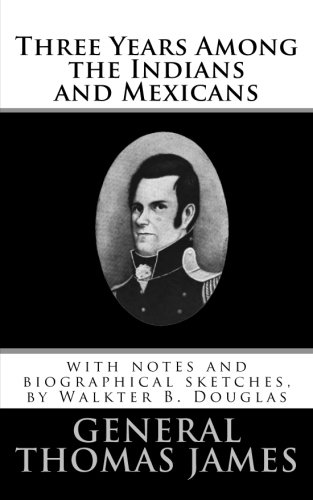 Three Years Among The Indians And Mexicans