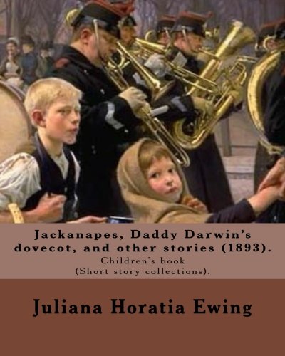 Jackanapes, Daddy Darwin's Dovecot, and Other Stories