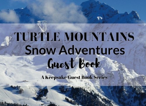 TURTLE MOUNTAINS Snow Adventures Guest Book