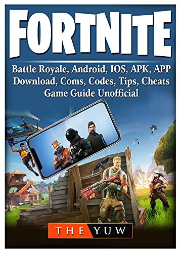 Fortnite Mobile, Battle Royale, Android, Ios, Apk, App, Download, Coms, Codes, Tips, Cheats, Game Guide Unofficial