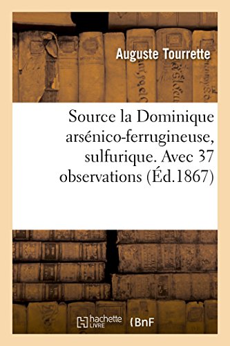 Source La Dominique Arsénico-Ferrugineuse, Sulfurique. Avec 37 Observations (Sciences) (French Edition)
