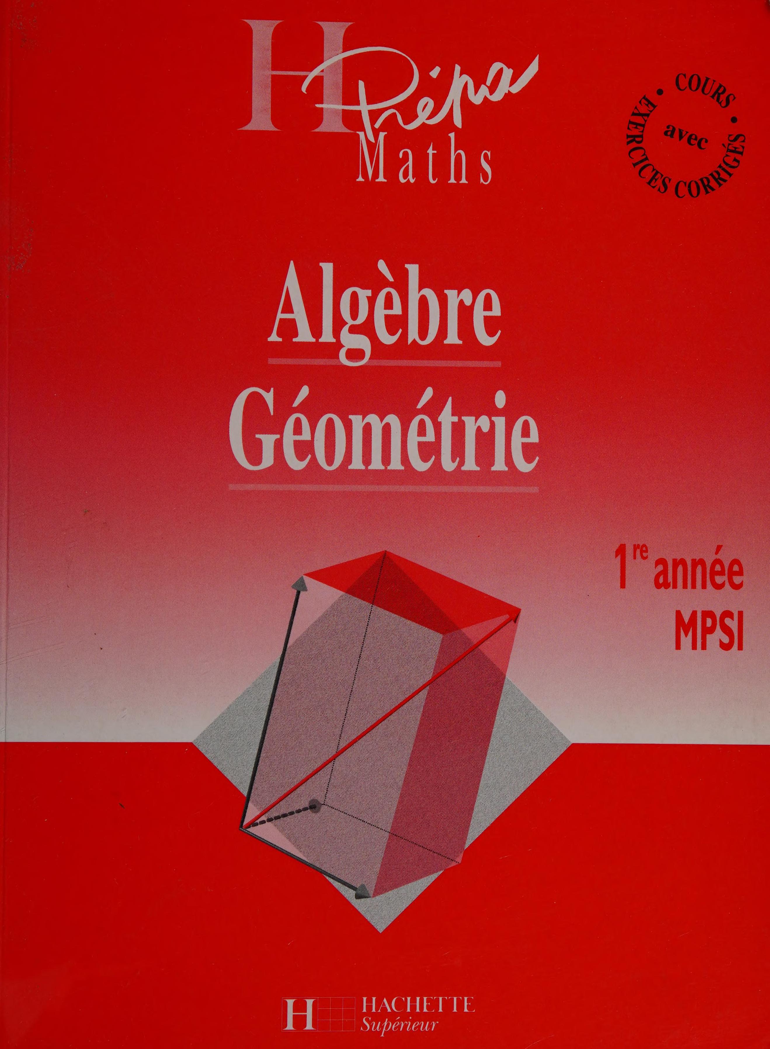 AlgÃÂ¨Bre GÃÂ©OmÃÂ©Trie: 1re AnnÃÂ©E MPSI