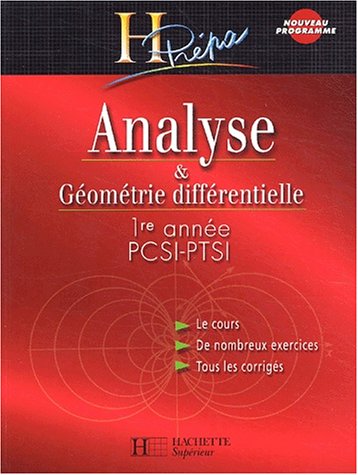 Analyse Et Géométrie Différentielle PCSI-PTSI 1ère Année, Édition 2003 : Cours Et Exercices Corrigés (H Prépa) (French Edition)