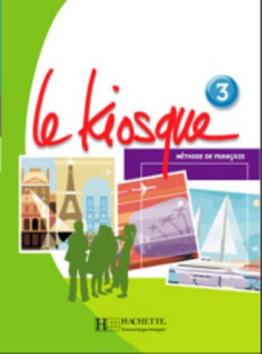 Le Kiosque: Niveau 3 Livre De L'Eleve