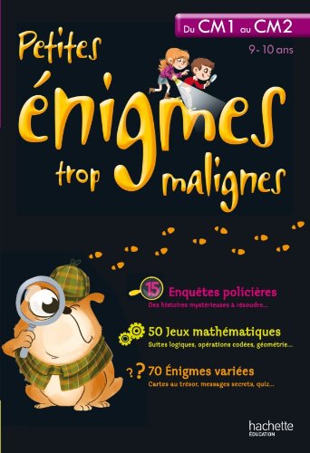 PETITES ENIGMES TROP MALIGNES - du CM1 Au CM2
