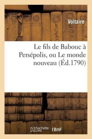 Le Fils De Babouc À Persépolis, Ou Le Monde Nouveau (Litterature) (French Edition)