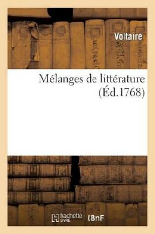Mélanges de Littérature, Pour Servir de Supplément À la Dernière Édition des Oeuvres de Voltaire