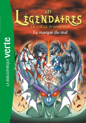 Les Légendaires 10 - la Marque du Mal