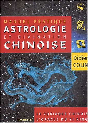 Manuel D'Astrologie Et de Divination Chinoise