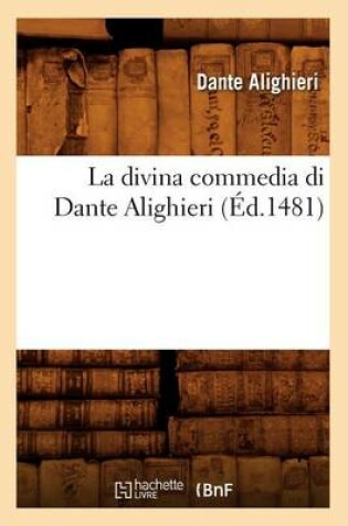 La Divina Commedia Di Dante Alighieri (Ed.1481) (Paperback Or Softback)