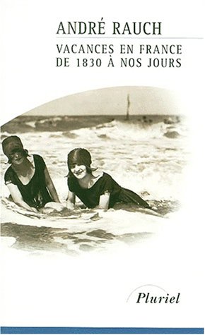 Vacances En France De 1830 A Nos Jours