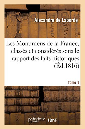 Les Monumens de la France, Classés Chronologiquement Et Sous le Rapport des Faits Historiques Tome 1 (Histoire) (French Edition)